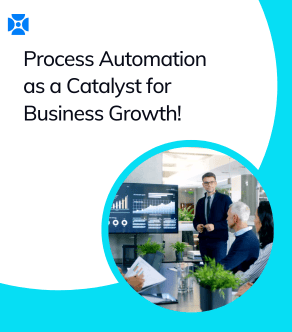 Process Automation: A Catalyst for Business Growth